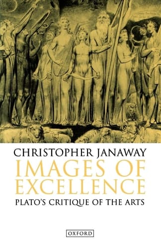 Images of Excellence: Plato's Critique of the Arts