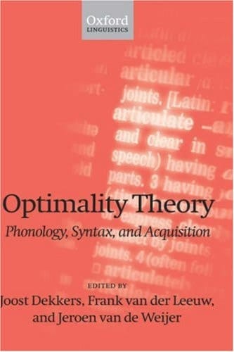 Optimality Theory; Phonology, Syntax, and Acquisition
