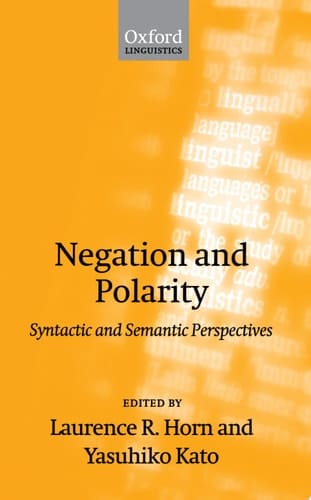Negation and Polarity - Syntactic and Semantic Perspectives (Oxford Linguistics)