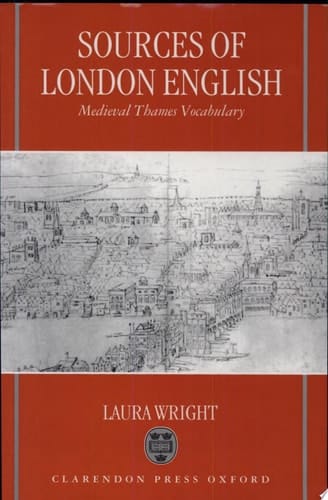 Sources of London English: Medieval Thames Vocabulary