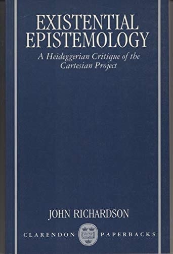 Existential Epistemology: A Heideggerian Critique of the Cartesian Project