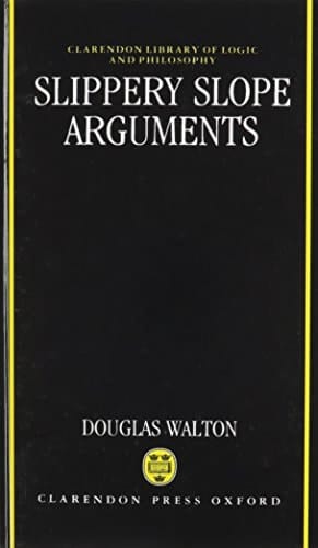 Slippery Slope Arguments (Clarendon Library of Logic and Philosophy)
