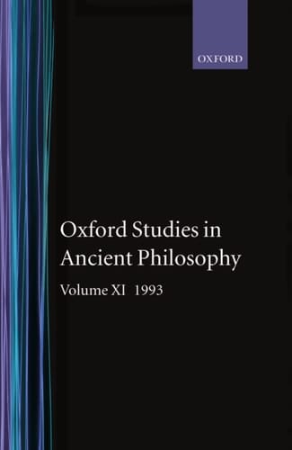 Oxford Studies in Ancient Philosophy: Volume XI: 1993 (Oxford Studies in Ancient Philosophy, 11)