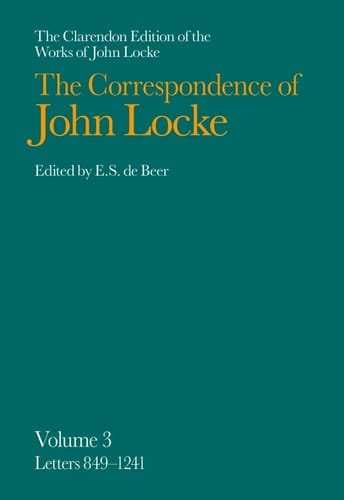 The Correspondence of John Locke, Vol. 3: Letters 849-1241 (Clarendon Edition of the Works of John Locke)