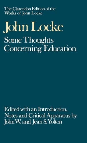 Some Thoughts Concerning Education (Clarendon Edition of the Works of John Locke)