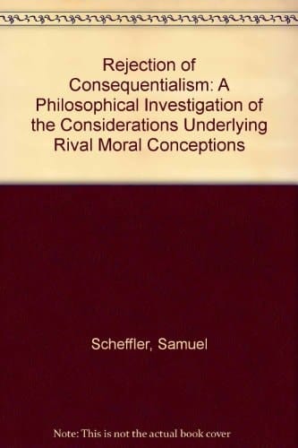 The rejection of consequentialism: A philosophical investigation of the considerations underlying rival moral conceptions