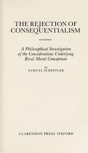 The Rejection of Consequentialism: A Philosophical Investigation of the Considerations Underlying Rival Moral Conceptions