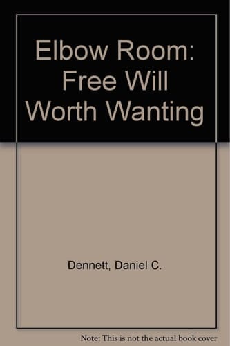 Elbow room: The varieties of free will worth wanting