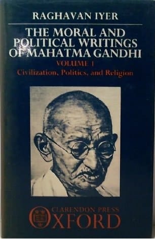 The Moral and Political Writings of Mahatma Gandhi: Volume I: Civilization, Politics, and Religion