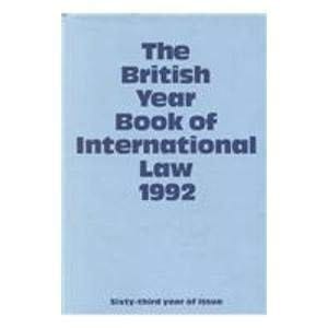 The British Year Book of International Law 1992: Sixty-Third Year of Issue Volume 63 (British Yearbook of International Law, Vol. 63)