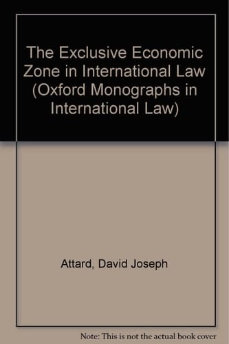 The Exclusive Economic Zone in International Law (Oxford Monographs in International Law)