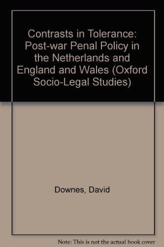 Contrasts in Tolerance: Post-war Penal Policy in the Netherlands and England and Wales (Oxford Socio-Legal Studies)