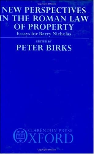 New Perspectives in the Roman Law of Property: Essays for Barry Nicholas