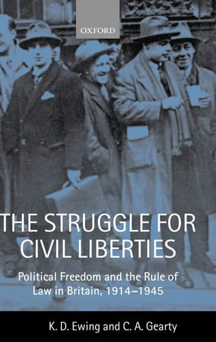 The Struggle for Civil Liberties: Political Freedom and the Rule of Law in Britain, 1914-1945