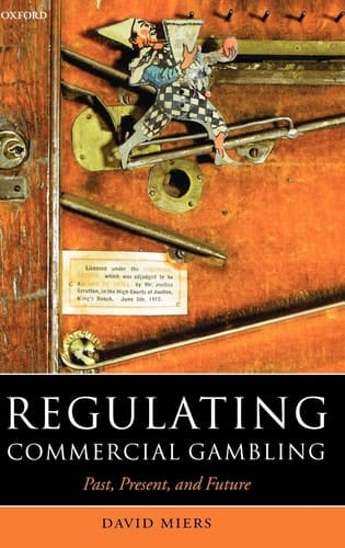 Regulating Commercial Gambling: Past, Present, and Future (Oxford Socio-Legal Studies)