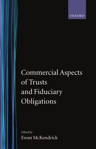 Commercial Aspects of Trusts and Fiduciary Obligations (Oxford-Norton Rose Law Colloquium)