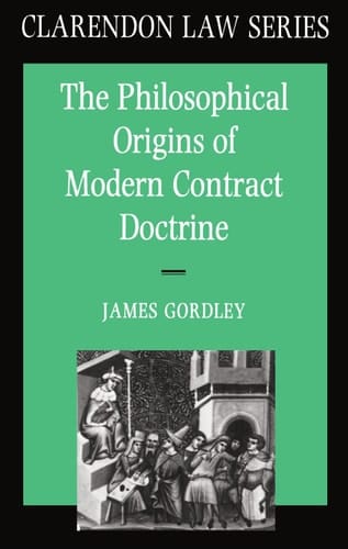 The Philosophical Origins of Modern Contract Doctrine (Clarendon Law Series)