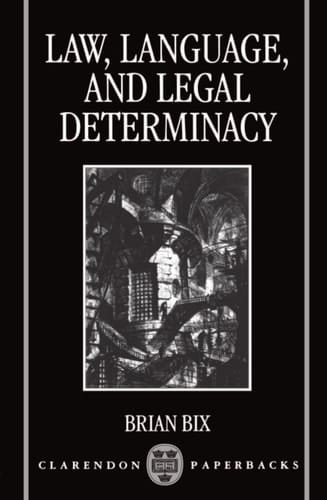 Law, Language, and Legal Determinacy (Clarendon Paperbacks)