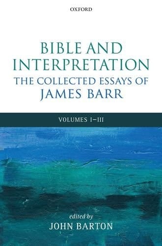 Bible and Interpretation: The Collected Essays of James Barr: Volumes I-III