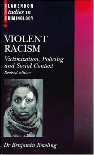 Violent Racism: Victimisation, Policing and Social Context (Clarendon Studies in Criminology)