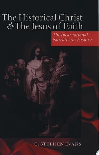 The Historical Christ and the Jesus of Faith: The Incarnational Narrative as History
