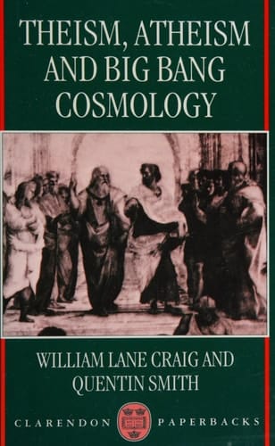 Theism, Atheism, and Big Bang Cosmology (Clarendon Paperbacks)