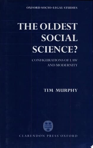 The Oldest Social Science : Configurations of Law and Modernity (Oxford Socio-legal Studies)