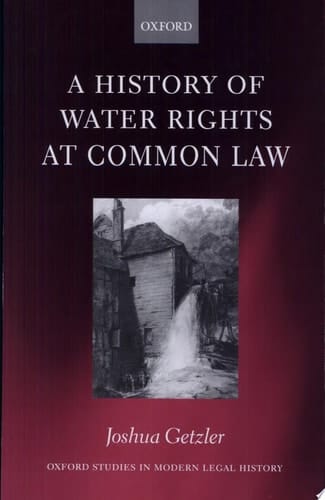 A History of Water Rights at Common Law (Oxford Studies in Modern Legal History)