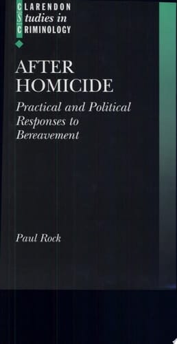 After Homicide: Practical and Political Responses to Bereavement (Clarendon Studies in Criminology)