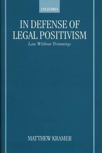 In Defense of Legal Positivism: Law Without Trimmings