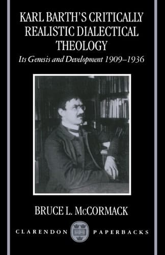 Karl Barth's Critically Realistic Dialectical Theology: Its Genesis and Development 1909-1936