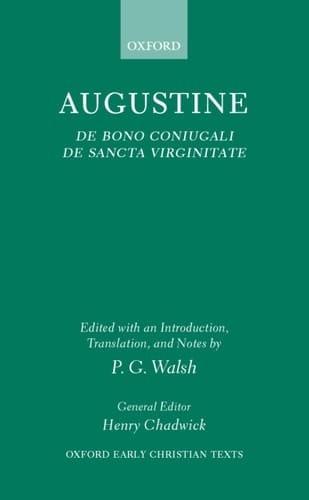 De Bono Coniugali, De Sancta Virginitate (Oxford Early Christian Texts)