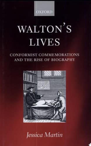 Walton's Lives: Conformist Commemorations and the Rise of Biography