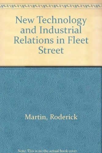 New Technology and Industrial Relations in Fleet Street