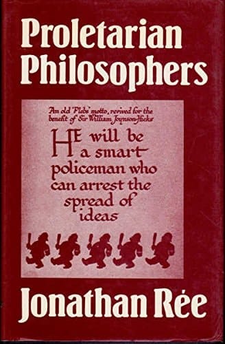 Proletarian Philosophers: Problems in Socialist Culture in Britain, 1900-1940