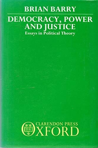 Democracy, Power, and Justice: Essays in Political Theory