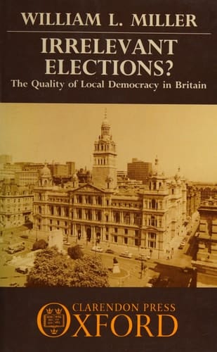 Irrelevant Elections?: The Quality of Local Democracy in Britain