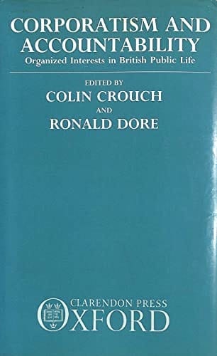 Corporatism and Accountability: Organized Interests in British Public Life