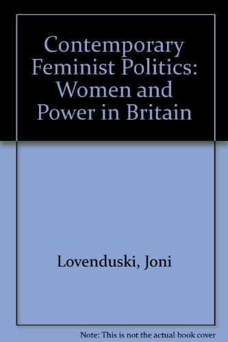 Contemporary Feminist Politics: Women and Power in Britain