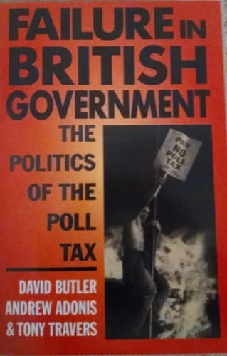 Failure in British Government: The Politics of the Poll Tax