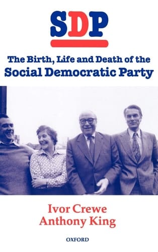 SDP: The Birth, Life, and Death of the Social Democratic Party