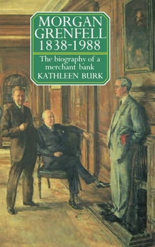 Morgan Grenfell, 1838-1988: The Biography of a Merchant Bank