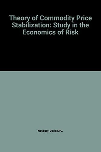 The theory of commodity price stabilization: A study in the economics of risk