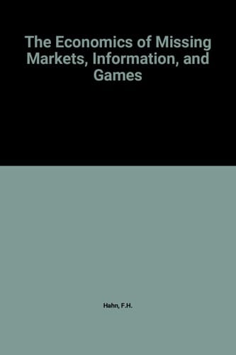 The Economics of Missing Markets, Information, and Games