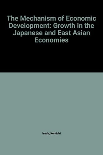 The Mechanism of Economic Development: Growth in the Japanese and East Asian Economies