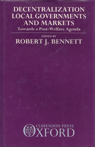 Decentralization, Local Governments and Markets: Towards a Post-Welfare Agenda