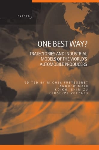 One Best Way : Trajectories and Industrial Models of the World's Automobile Producers