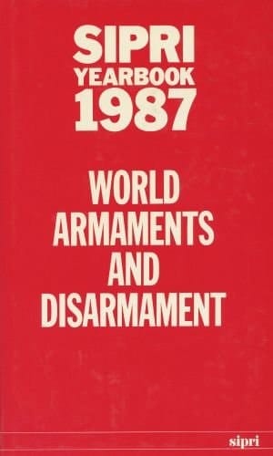 SIPRI Yearbook 1987: World Armaments and Disarmament (SIPRI Yearbook Series)