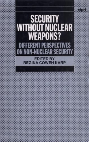 Security Without Nuclear Weapons : Different Perspectives on Non-Nuclear Security (SIPRI Monographs)