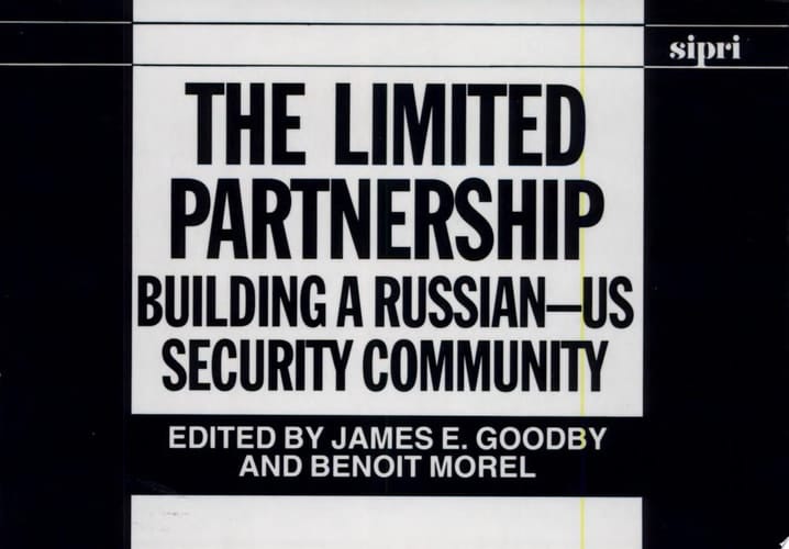 The Limited Partnership: Building a Russian-US Security Community (SIPRI Monograph Series)